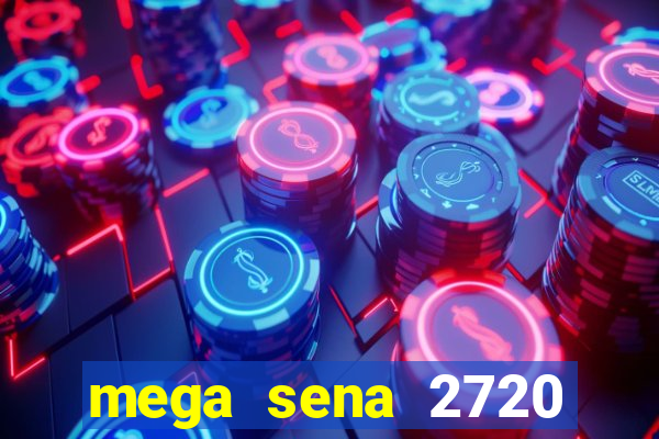 mega sena 2720 giga sena